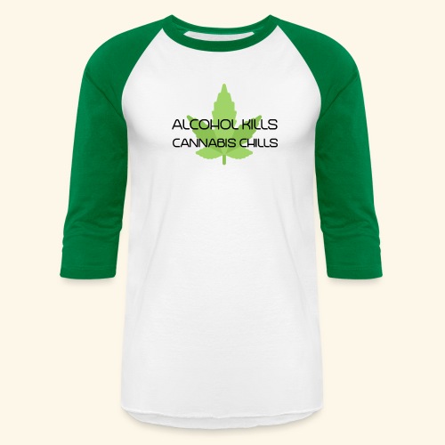 Alcohol Kills - Cannabis Chills - Unisex Baseball T-Shirt