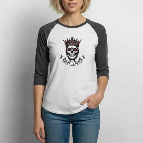 Born to Rule Skull King - Unisex Baseball T-Shirt
