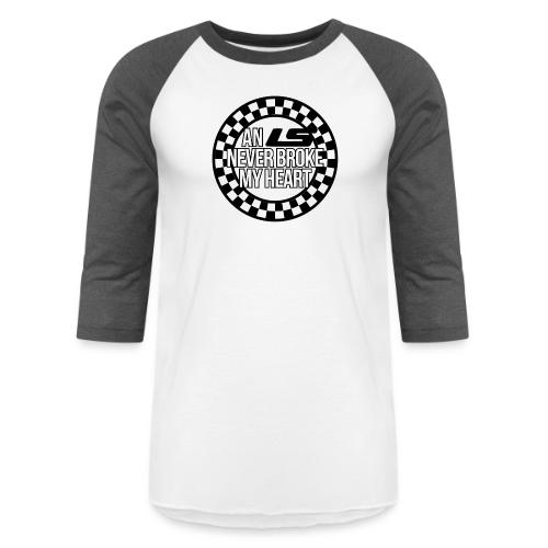 AN LS NEVER BROKE MY HEART - Unisex Baseball T-Shirt