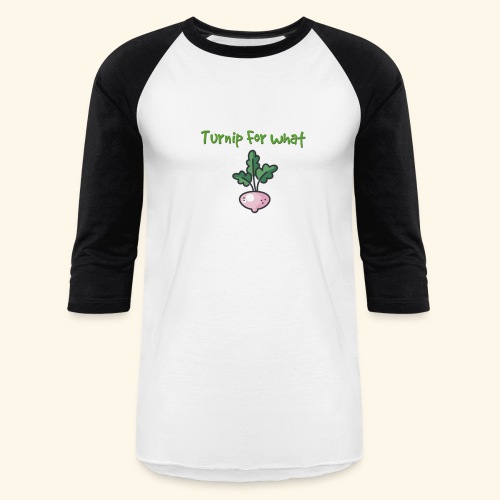 Turnip For for what - Unisex Baseball T-Shirt