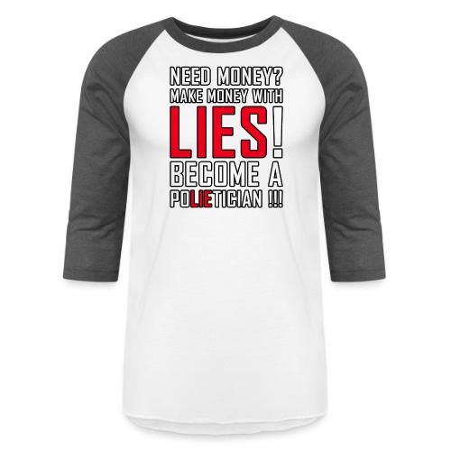 Lies Pay: Become a PoLIEtician Satire - Unisex Baseball T-Shirt