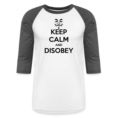 Anonymous Keep Calm And Disobey Thick - Unisex Baseball T-Shirt