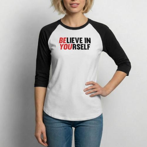 Believe in Yourself - Unisex Baseball T-Shirt
