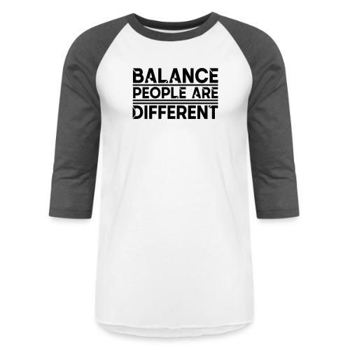Balance People are Different - Unisex Baseball T-Shirt
