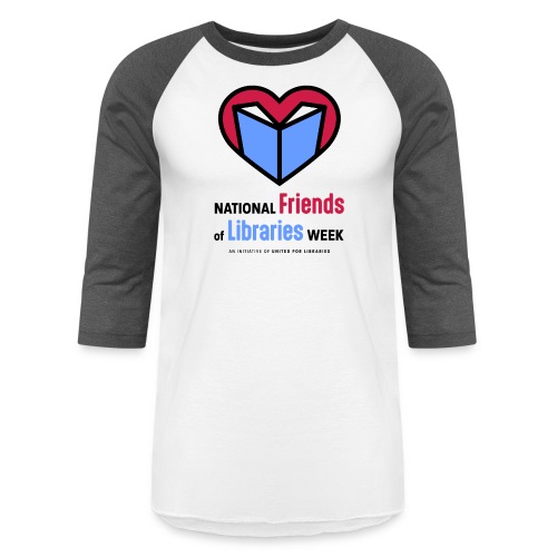 National Friends of Libraries Week - Unisex Baseball T-Shirt