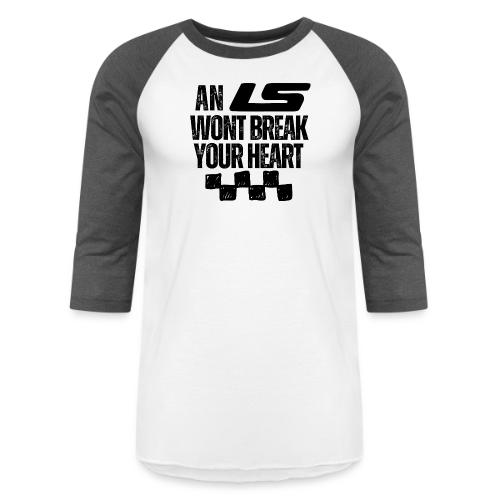 AN LS WONT BREAK YOUR HEART - Unisex Baseball T-Shirt