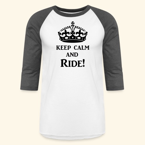keep calm ride blk - Unisex Baseball T-Shirt