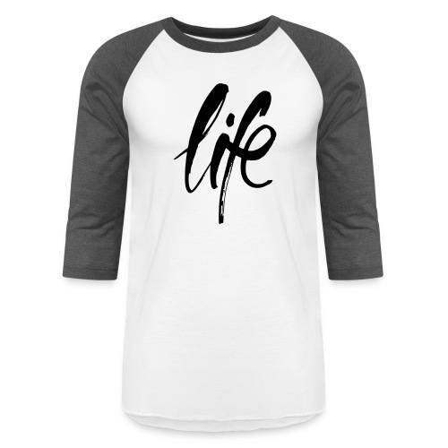 Life - Unisex Baseball T-Shirt