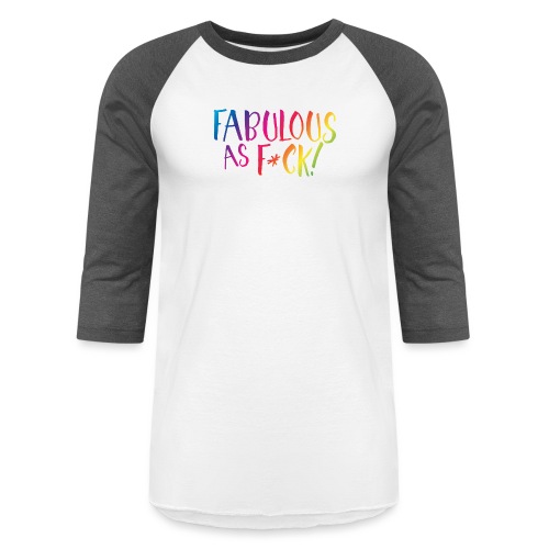 Fabulous as F*ck! - Unisex Baseball T-Shirt