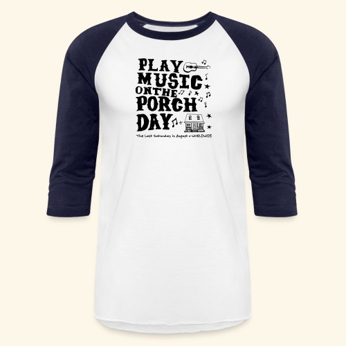 PLAY MUSIC ON THE PORCH DAY - Unisex Baseball T-Shirt