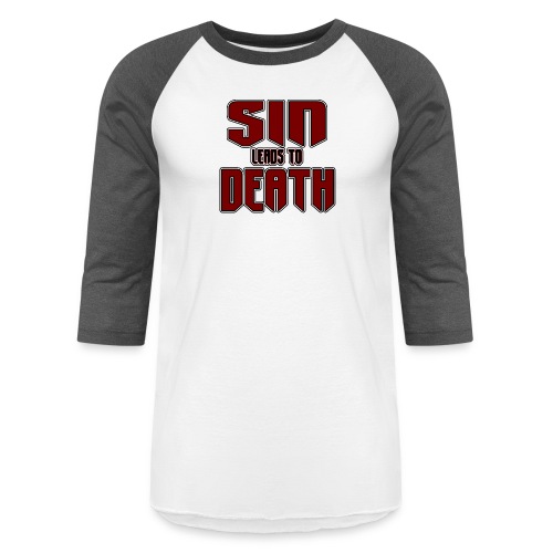 SIN leads to DEATH - Unisex Baseball T-Shirt