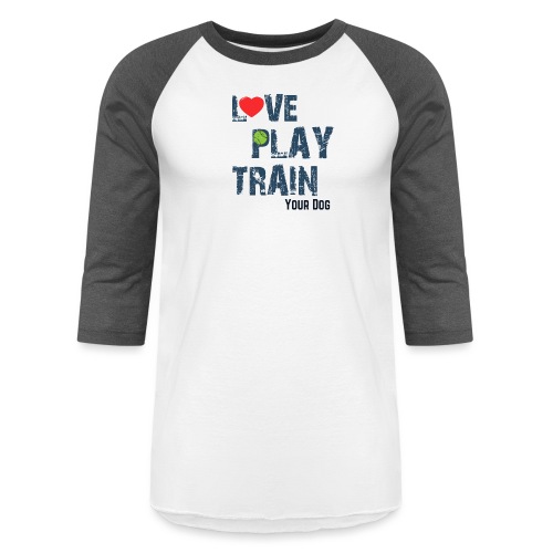 Love.Play.Train Your dog - Unisex Baseball T-Shirt