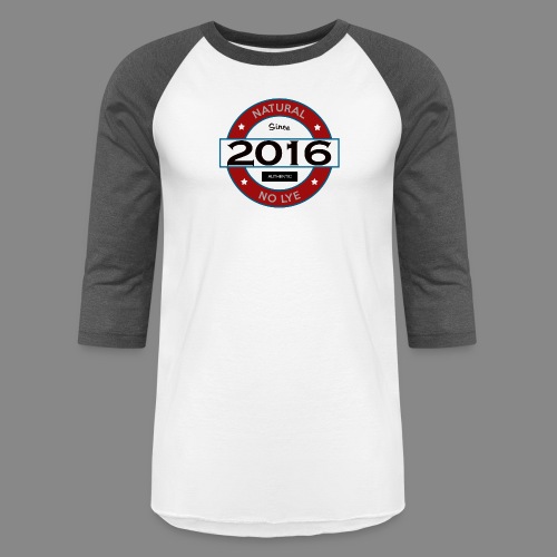 Natural Since 2016 No Lye - Unisex Baseball T-Shirt