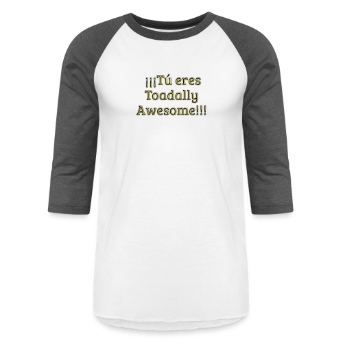 Tu eres Toadally Awesome - Unisex Baseball T-Shirt