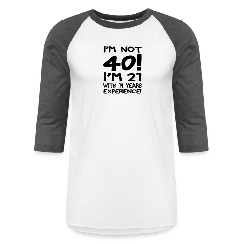 03 im not forty white - Unisex Baseball T-Shirt