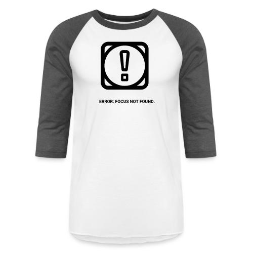 ERROR: FOCUS NOT FOUND T-Shirt | Funny Remote Work - Unisex Baseball T-Shirt