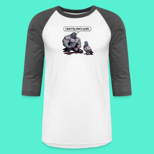 I Don't Fly That's Cardio - Pigeon Meme - Unisex Baseball T-Shirt