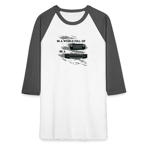 In a world full of Jeeps be a Bronco - Unisex Baseball T-Shirt
