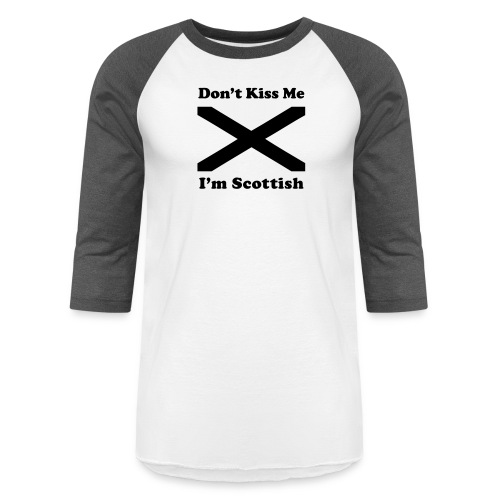 Don't Kiss Me, I'm Scottish - Unisex Baseball T-Shirt