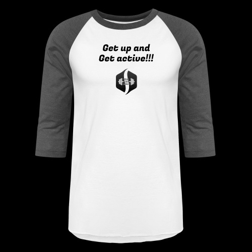 Get up and Get active design - Unisex Baseball T-Shirt
