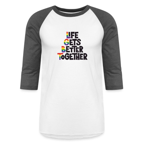 Life Gets Better - Unisex Baseball T-Shirt
