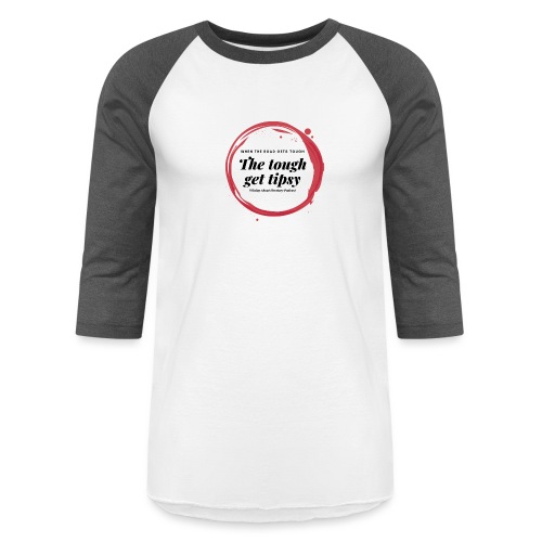 Tough get Tipsy - Unisex Baseball T-Shirt