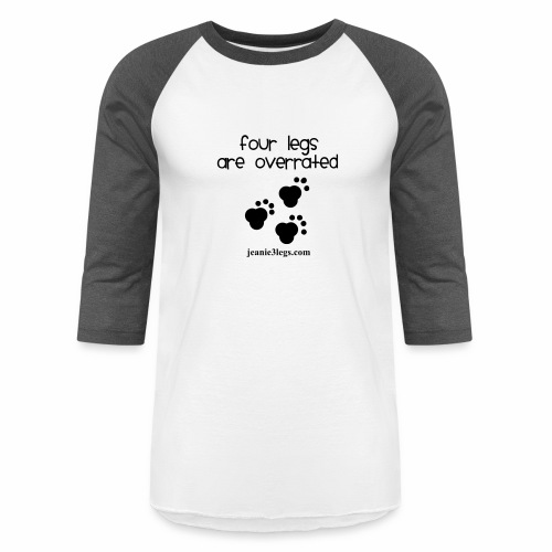 Jeanie Paw Prints Four Legs Are Overrated - Unisex Baseball T-Shirt