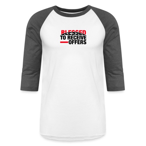 Blessed To Receive Offers - Unisex Baseball T-Shirt