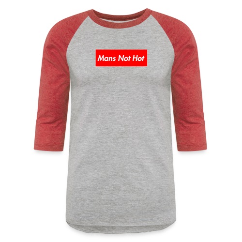 Mans Not Hot - Unisex Baseball T-Shirt