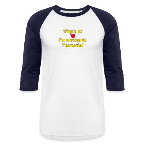 I'm moving to Tasmania - Unisex Baseball T-Shirt