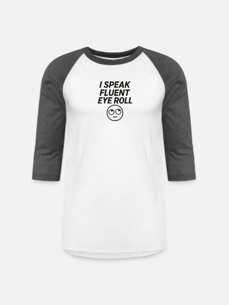 I Speak Fluent Eye Roll - Unisex Baseball T-Shirt - white/charcoal