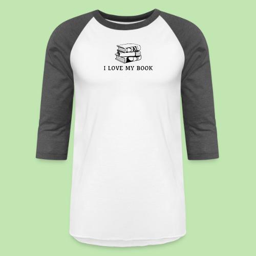 I love my book t-shirt - Unisex Baseball T-Shirt