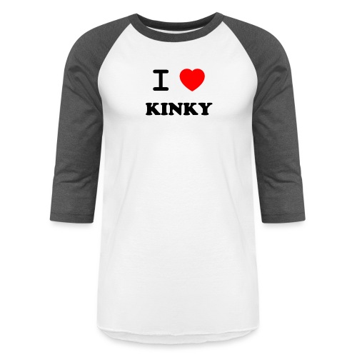 I Love Kinky - Unisex Baseball T-Shirt