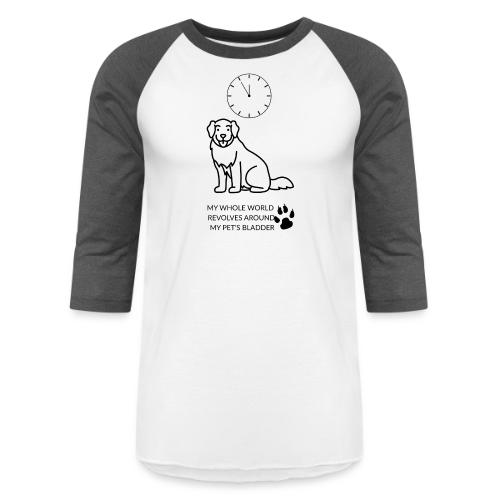 My Pet's Bladder World T-Shirt | Funny Dog/Cat Own - Unisex Baseball T-Shirt