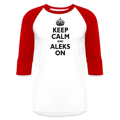 Keep Calm & ALEKS - Unisex Baseball T-Shirt