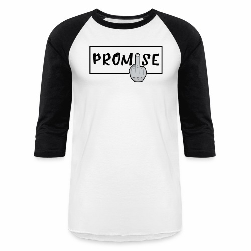 Promise- best design to get on humorous products - Unisex Baseball T-Shirt