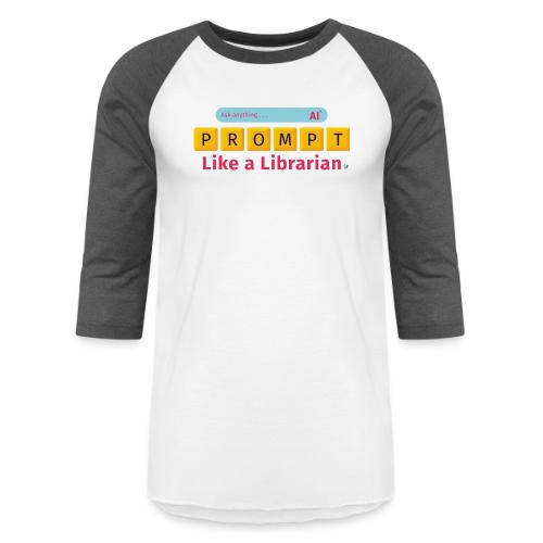 Prompt Like a Librarian - Unisex Baseball T-Shirt
