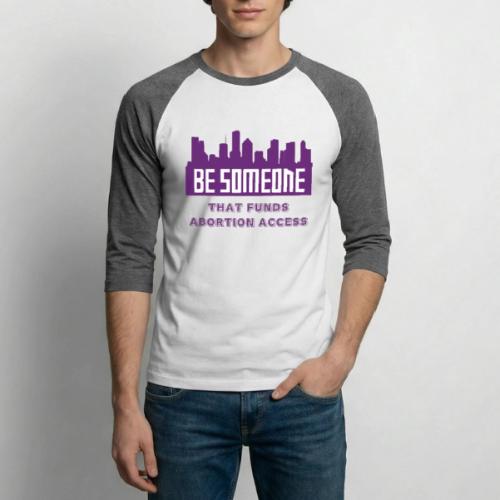 BE SOMEONE - Unisex Baseball T-Shirt