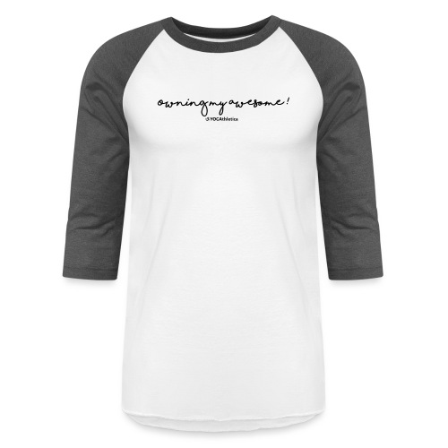 Owning My Awesome/Own Your Awesome Yoga Top - Unisex Baseball T-Shirt