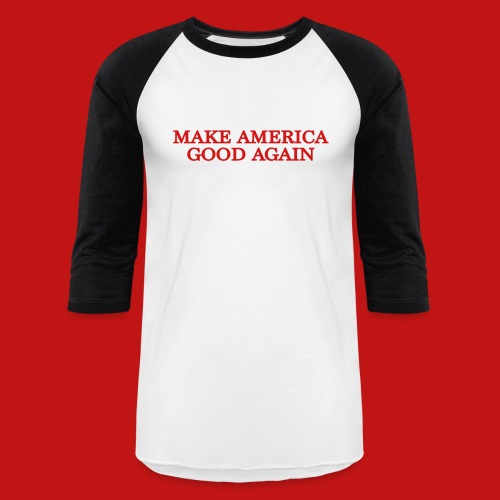 Make America Good Again - front & back - Unisex Baseball T-Shirt