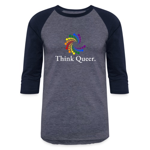Think Queer. - Unisex Baseball T-Shirt