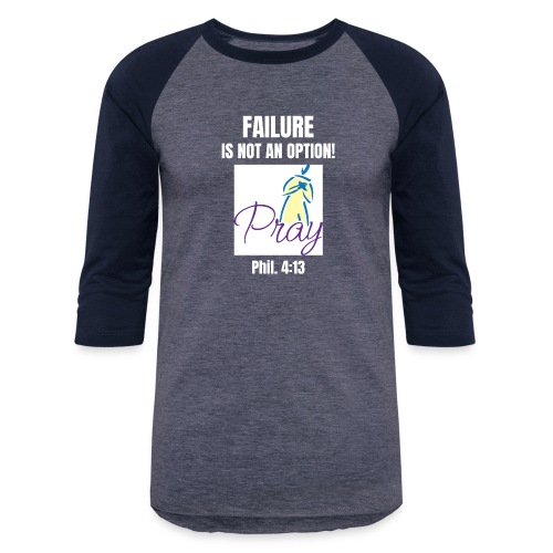 Failure Is NOT an Option! - Unisex Baseball T-Shirt