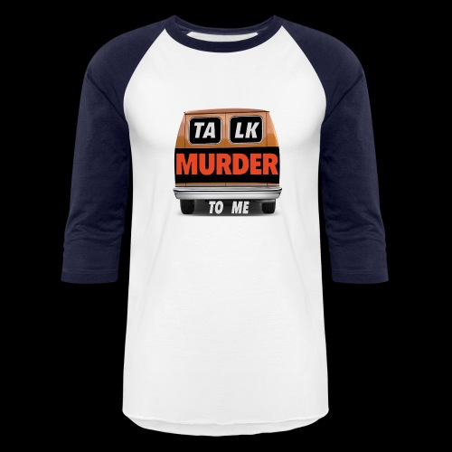 Talk Murder To Me Logo - Unisex Baseball T-Shirt