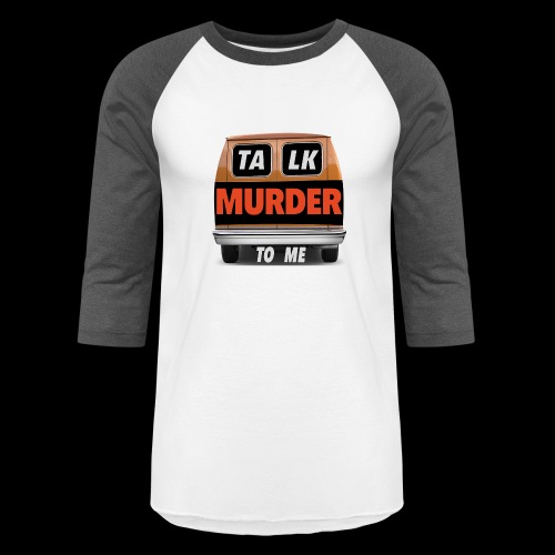 Talk Murder To Me Logo - Unisex Baseball T-Shirt