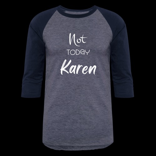 Not toDay Karen white - Unisex Baseball T-Shirt