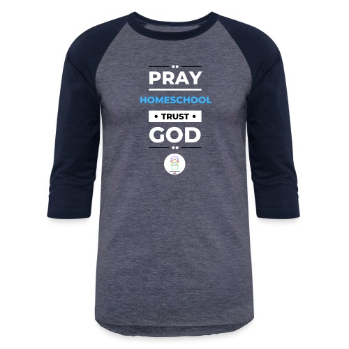 Pray Homeschool Trust God - Unisex Baseball T-Shirt