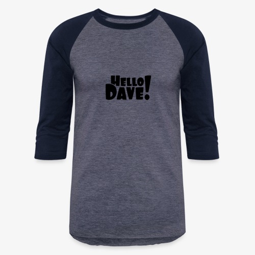 Hello Dave (free choice of design color) - Unisex Baseball T-Shirt