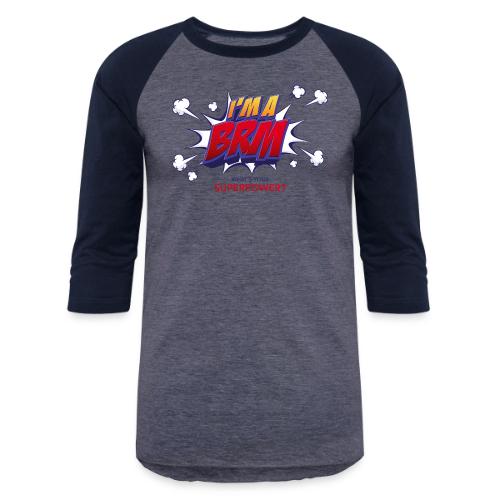 I'm a BRM- What's YOUR Superpower? - Unisex Baseball T-Shirt