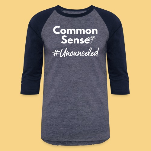 Common Sense Uncanceled - Unisex Baseball T-Shirt