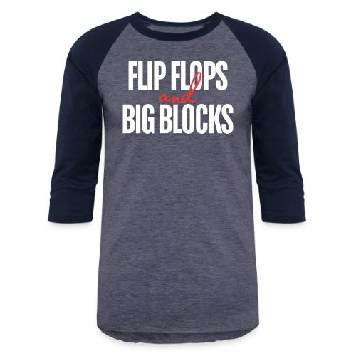 Flip Flops & Big Blocks - Unisex Baseball T-Shirt